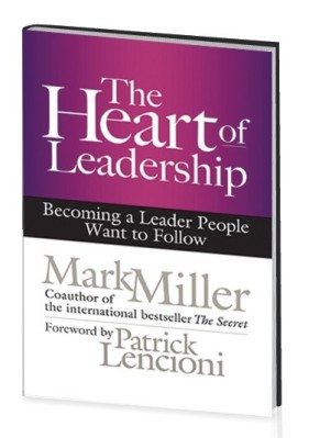 the heart of leadership mark miller